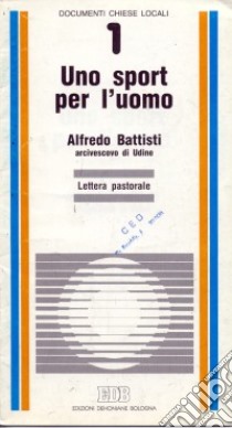 Uno sport per l'uomo. Lettera pastorale libro di Battisti Alfredo