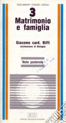 Matrimonio e famiglia. Nota pastorale libro di Biffi Giacomo