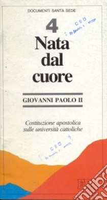 Nata dal cuore. Costituzione apostolica sulle università cattoliche libro di Giovanni Paolo II