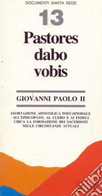 Pastores dabo vobis. Esortazione apostolica post-sinodale all'episcopato, al clero e ai fedeli circa la formazione dei sacerdoti nelle circostanze attuali libro di Giovanni Paolo II