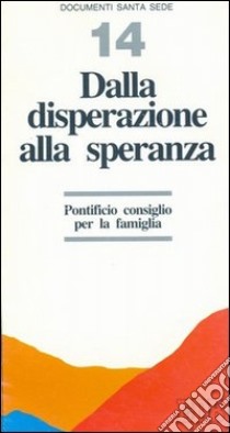 Dalla disperazione alla speranza libro di Pontificio consiglio per la famiglia (cur.)