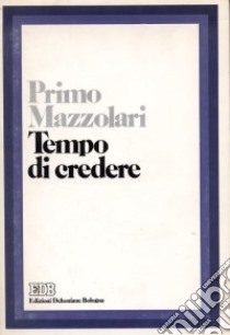 Tempo di credere libro di Mazzolari Primo