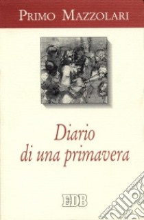 Diario di una primavera (1945) libro di Mazzolari Primo