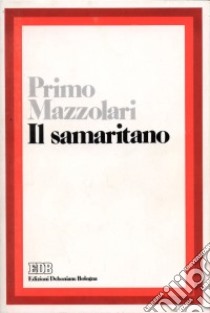 Il samaritano. Elevazioni per gli uomini del nostro tempo libro di Mazzolari Primo