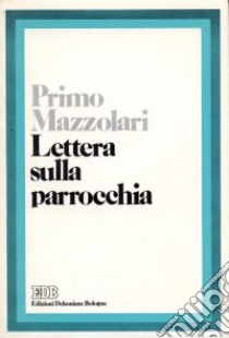 Lettera sulla parrocchia. Invito alla discussione libro di Mazzolari Primo