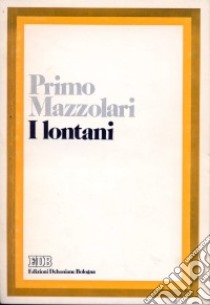 I lontani libro di Mazzolari Primo