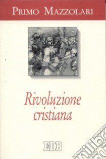 Rivoluzione cristiana libro di Mazzolari Primo