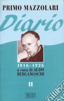 Diario (1916-1926). Vol. 2 libro di Mazzolari Primo; Bergamaschi A. (cur.)