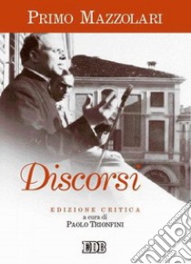 Discorsi. Ediz. critica libro di Mazzolari Primo; Trionfini P. (cur.)