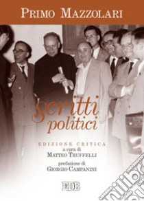 Scritti politici libro di Mazzolari Primo; Truffelli M. (cur.)