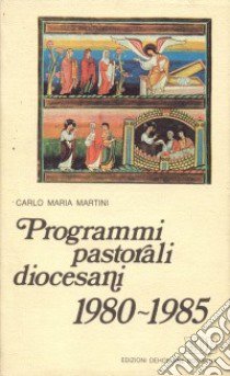 Programmi pastorali diocesani 1980-1985 libro di Martini Carlo Maria