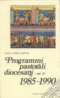 Programmi pastorali diocesani (1985-1990) libro di Martini Carlo Maria