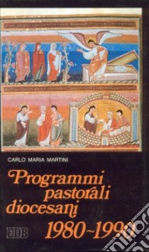 Programmi pastorali diocesani (1980-1990) libro di Martini Carlo Maria