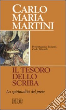 Il Tesoro dello scriba. La spiritualità del prete libro di Martini Carlo Maria