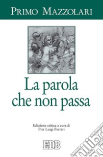 La parola che non passa libro di Mazzolari Primo; Ferrari P. L. (cur.)