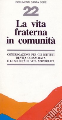 La vita fraterna in comunità libro di Congreg. Ist. vita consacrata e Soc. vita apostol. (cur.)