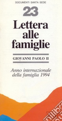 Lettera alle famiglie. Anno internazionale della famiglia 1994 libro di Giovanni Paolo II