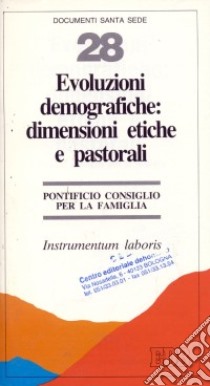 Evoluzioni demografiche: dimensioni etiche e pastorali. Instrumentum laboris libro di Pontificio consiglio per la famiglia (cur.)