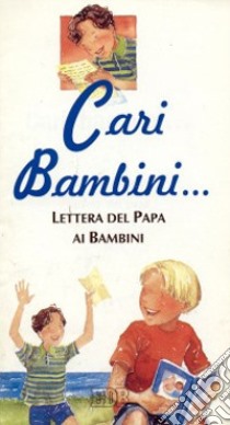 Cari bambini. Lettera del papa ai bambini libro di Giovanni Paolo II