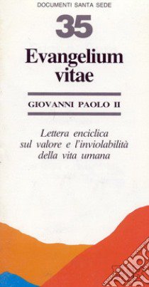 Evangelium vitae. Lettera enciclica sul valore e l'inviolabilità della vita umana libro di Giovanni Paolo II