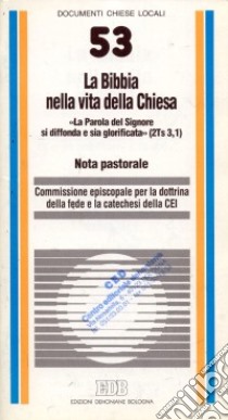 La Bibbia nella vita della Chiesa. «La parola del Signore si diffonda e sia glorificata» (2 Ts. 3, 1). Nota pastorale libro