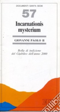 Incarnationis mysterium. Bolla di indizione del giubileo dell'anno 2000 libro di Giovanni Paolo II