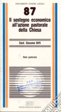 Il sostegno economico all'azione pastorale della Chiesa. Nota pastorale libro di Biffi Giacomo