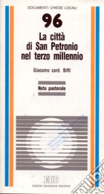 La città di san Petronio nel terzo millennio. Nota pastorale libro di Biffi Giacomo