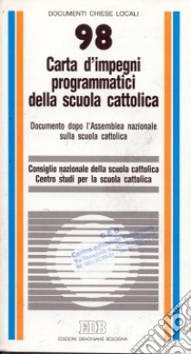 Carta d'impegni programmatici della scuola cattolica. Documento dopo l'Assemblea nazionale sulla scuola cattolica libro