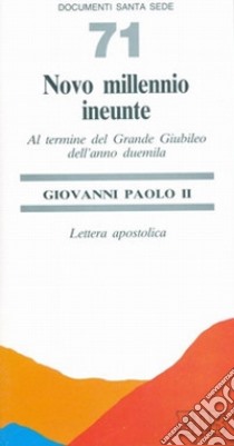 Novo millennio ineunte. Al termine del grande giubileo dell'anno Duemila. Lettera apostolica libro di Giovanni Paolo II