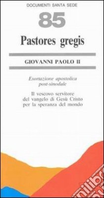 Pastores gregis. Il vescovo servitore del vangelo di Gesù Cristo per la speranza del mondo. Esortazione apostolica post-sinoidale libro di Giovanni Paolo II