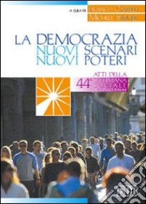 La democrazia: nuovi scenari, nuovi poteri. Documento conclusivo della 44ª settimana sociale libro