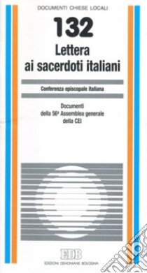 Lettera ai sacerdoti italiani. Documenti della 56ª Assemblea generale della CEI libro di Conferenza episcopale italiana (cur.)