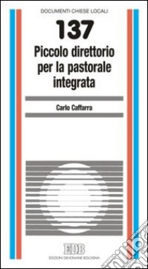 Piccolo direttorio per la pastorale integrata libro di Caffarra Carlo