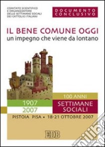 Il bene comune oggi: un impegno che viene da lontano. Documento conclusivo libro