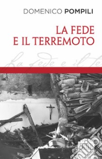 La fede e il terremoto libro di Pompili Domenico