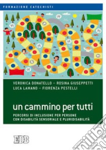 Un cammino per tutti. Percorsi di inclusione per persone con disabilità sensoriale e pluridisabilità libro