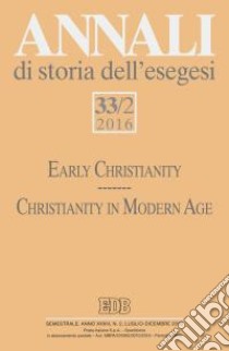 Annali di storia dell'esegesi (2016). Vol. 2: Early Christianity. Christianity in Modern Age libro