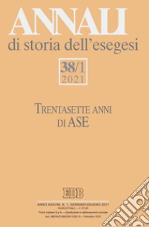 Annali di storia dell'esegesi. Ediz. italiana e inglese (2021). Vol. 38/1 libro