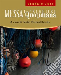 Messa quotidiana. Riflessioni di fratel MichaelDavide. Gennaio 2015 libro di Semeraro MichaelDavide