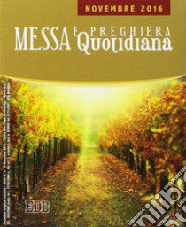 Messa quotidiana. Riflessioni di fratel MichaelDavide. Novembre 2016 libro di Semeraro M. (cur.)