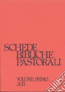 Schede bibliche pastorali. Vol. 1: A-B libro di Barbaglio G. (cur.)