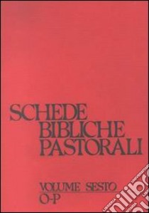 Schede bibliche pastorali. Vol. 6: O-P libro di Barbaglio G. (cur.)