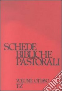 Schede bibliche pastorali. Vol. 8: T-Z libro di Barbaglio G. (cur.)