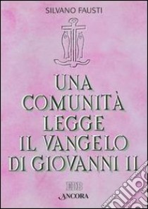 Una comunità legge il Vangelo di Giovanni (2) libro di Fausti Silvano