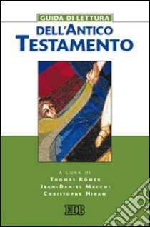 Guida di lettura dell'Antico Testamento libro di Römer T. (cur.); Macchi J. D. (cur.); Nihan C. (cur.)