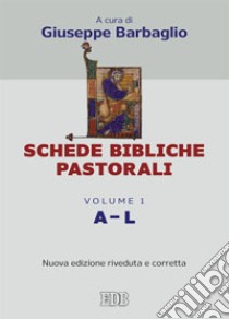 Schede bibliche pastorali. Vol. 1: A-L libro di Barbaglio G. (cur.)