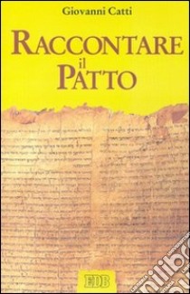 Raccontare il patto libro di Catti Giovanni