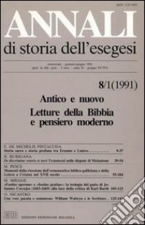 Annali di storia dell'esegesi (1991). Vol. 8/1: Antico e Nuovo. Letture della Bibbia e pensiero moderno libro