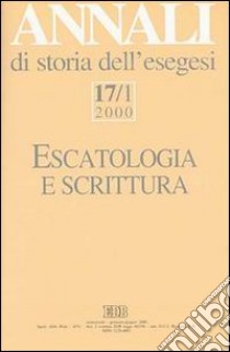 Annali di storia dell'esegesi. Escatologia e Scrittura. Vol. 17/1: 2000 libro